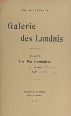 Galerie des Landais (1). Les parlementaires. (1re partie : A-H)