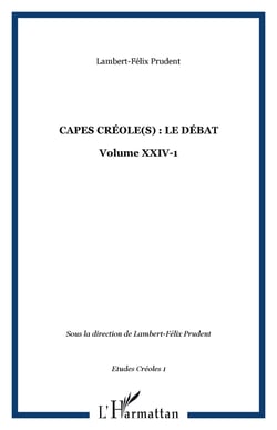 CAPES CRÉOLE(S) : LE DÉBAT - Volume XXIV-1