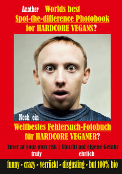 Another Worlds best Spot-the-difference Photobook for HARDCORE VEGANS - Noch ein Weltbestes Fehlersuch-Fotobuch für HARDCORE VEGANER
