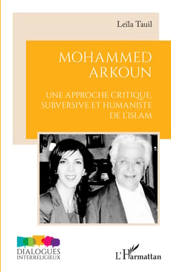 Mohammed Arkoun - Une approche critique subversive et humaniste de l'Islam