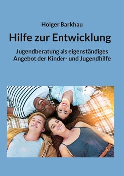 Hilfe zur Entwicklung - Jugendberatung als eigenständiges Angebot der Kinder- und Jugendhilfe