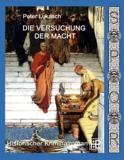 Die Versuchung der Macht - Ein Fall für Spurius Pomponius 6