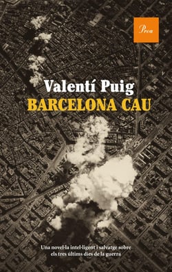Barcelona cau - una novel.la intel.ligent i salvatge sobre els tres últims dies de la guerra