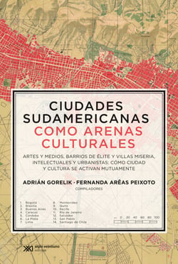 Ciudades sudamericanas como arenas culturales - Artes y medios, barrios de élite y villas miseria, intelectuales y urbanistas: cómo ciudad y cultura se activan mutuamente