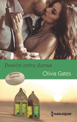 Domar a un jeque - Delirios de felicidad - La rendición del jeque - Pasión entre dunas