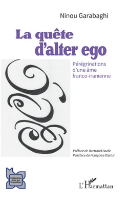 La quête d'alter ego - Pérégrinations d'une âme franco-iranienne
