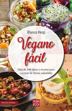 Vegano fácil - Más de 100 ideas y recetas para cocinar de forma saludable