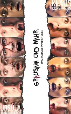 Grausam und wahr - Das Radikale wahrer Liebe