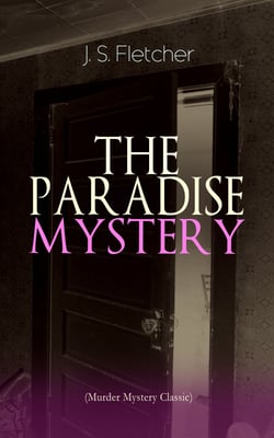 THE PARADISE MYSTERY (Murder Mystery Classic) - British Crime Thriller