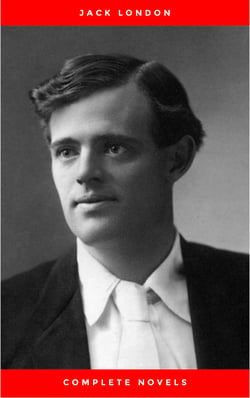 Greatest Works of Jack London: The Call of the Wild, The Sea-Wolf, White Fang, The Iron Heel, Martin Eden, The Valley of the Moon, The Star Rover &amp; Complete Novels