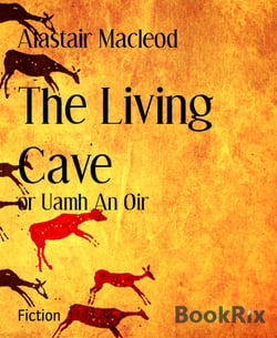 The Living Cave - or Uamh An Oir