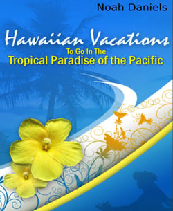 Hawaiian Vacations - Places to go in the Tropical Paradise of the Pacific