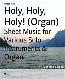 Holy, Holy, Holy! (Organ) - Sheet Music for Various Solo Instruments &amp; Organ