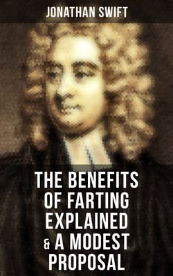 The Benefits of Farting Explained &amp; A Modest Proposal