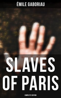 SLAVES OF PARIS (Complete Edition) - Caught in the Net &amp; The Champdoce Mystery