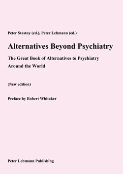 Alternatives Beyond Psychiatry - The Great Book of Alternatives to Psychiatry Around the World (New edition)