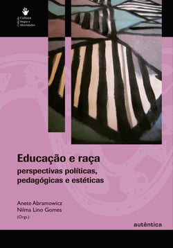 Educação e raça - Perspectivas políticas, pedagógicas e estéticas