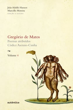 Gregório de Matos - Volume 4 - Poemas atribuídos. Códice Asensio-Cunha