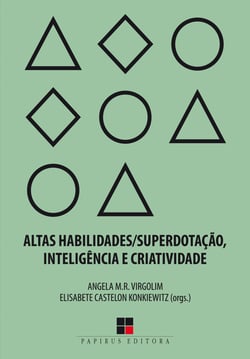 Altas habilidades/superdotação, inteligência e criatividade - Uma visão multidisciplinar