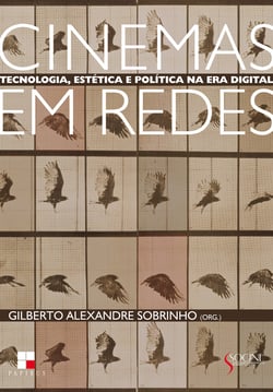 Cinemas em redes - Tecnologia, estética e política na era digital