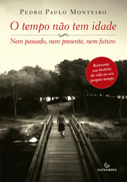 O tempo não tem idade - Nem passado, nem presente, nem futuro
