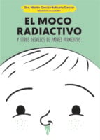 El moco radiactivo - Y otros desvelos de padres primerizos