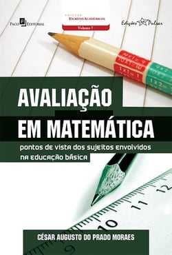 Avaliação em matemática - Pontos de vista dos sujeitos envolvidos na educação básica