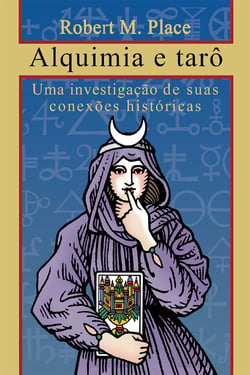 Alquimia e tarô - Uma investigação de suas conexões históricas