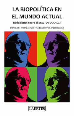 La biopolítica en el mundo actual - Reflexiones sobre el Efecto Foucault
