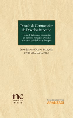 Tratado de contratación de Derecho Bancario - Tomo I: Préstamos y garantías en derecho bancario. Derecho nacional y de la Unión Europea.