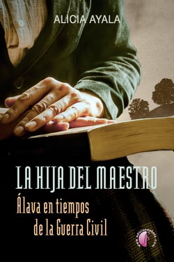 La hija del maestro - Álava en tiempos de la Guerra Civil