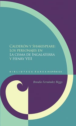 Calderón y Shakespeare - Los personajes en "La cisma de Inglaterra" y "Henry VIII".