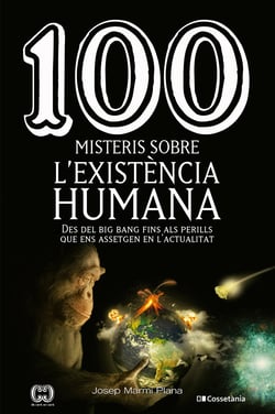 100 misteris sobre l'existència humana - Des del big bang fins als perills que ens assetgen en l'actualitat