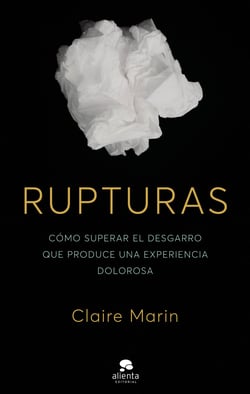 Rupturas - Cómo superar el desgarro que produce una experiencia dolorosa