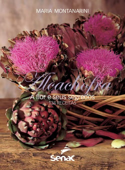 Alcachofra - a flor e seus segredos