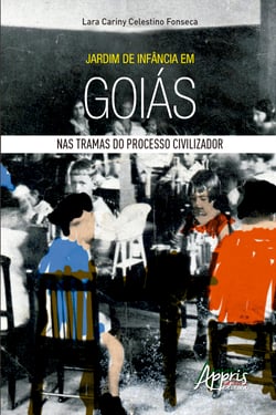 Jardim de Infância em Goiás: Nas Tramas do Processo Civilizador