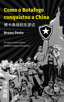 Como o Botafogo conquistou a China - ????????, Um épico revolucionário baseado em fatos verossímeis