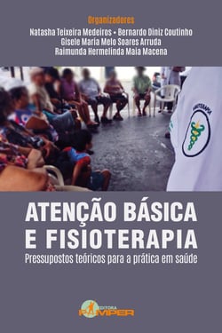 Atenção Básica e Fisioterapia - Pressupostos teóricos para a prática em saúde