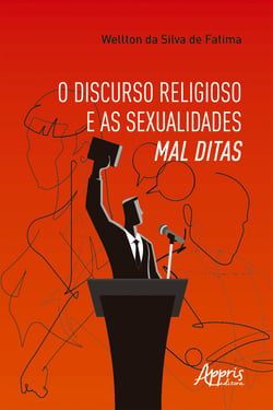 O Discurso Religioso e as Sexualidades Mal Ditas