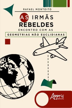 As Irmãs Rebeldes: Encontro com as Geometrias Não Euclidianas