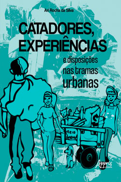 Catadores, Experiências e Disposições nas Tramas Urbanas
