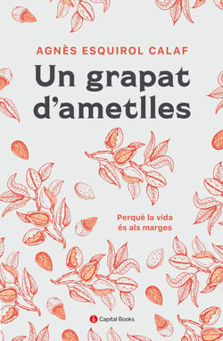 Un grapat d'ametlles - Perquè la vida és als marges