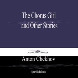 The Chorus Girl  and Other Stories (Spanish Edition)