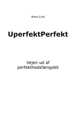 UperfektPerfekt - Vejen ud af perfekthedsfængslet