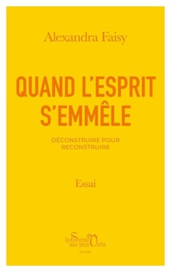 Quand l'esprit s'emmêle - Déconstruire pour reconstruire
