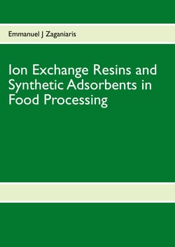 Ion Exchange Resins and Synthetic Adsorbents in Food Processing - Second Edition