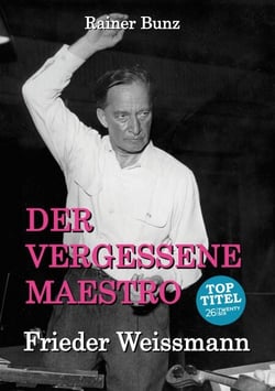 Der vergessene Maestro - Frieder Weissmann