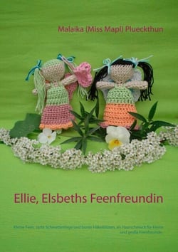 Ellie, Elsbeths Feenfreundin - Kleine Feen, zarte Schmetterlinge und bunte Häkelblüten, als Haarschmuck für kleine und große Feenfreunde.