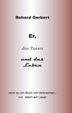 Er, die Toten und das Leben - Noch so ein Buch voller Verbrechen- vor allem am Leser