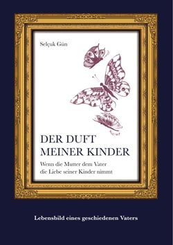 Der Duft meiner Kinder - Wenn die Mutter dem Vater die Liebe seiner Kinder nimmt